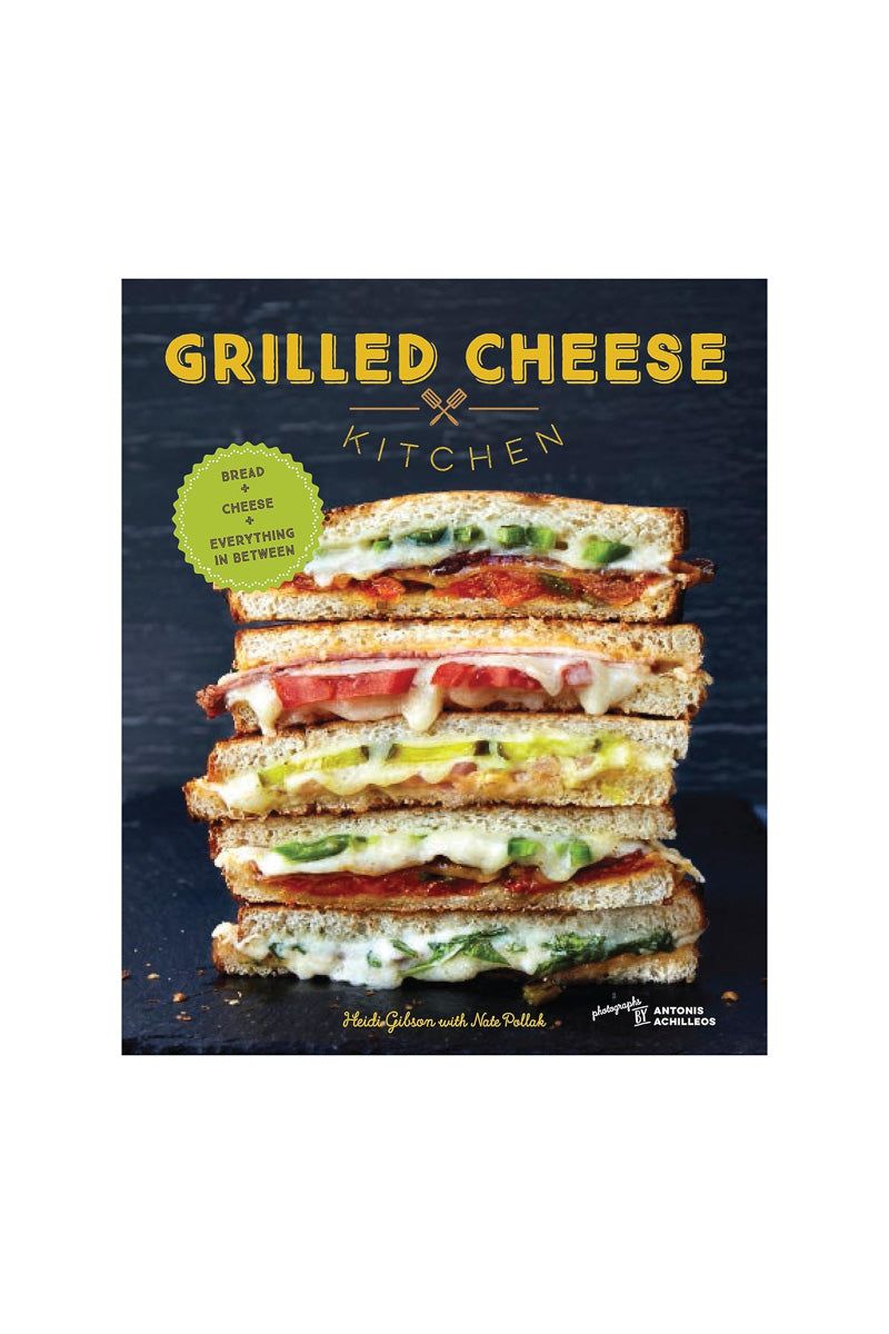 Grilled Cheese Kitchen: Bread + Cheese + Everything in Between